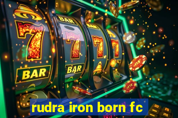 rudra iron born fc